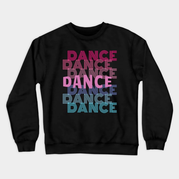 Dance With Retro Look Lettering Crewneck Sweatshirt by Rosemarie Guieb Designs